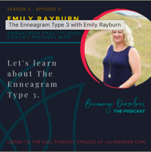 Becoming Ourselves The Podcast: Enneagram Type 3 with Emily Rayburn